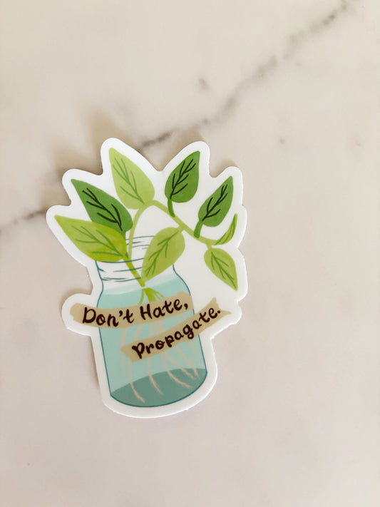 Don't Hate, Propagate Sticker